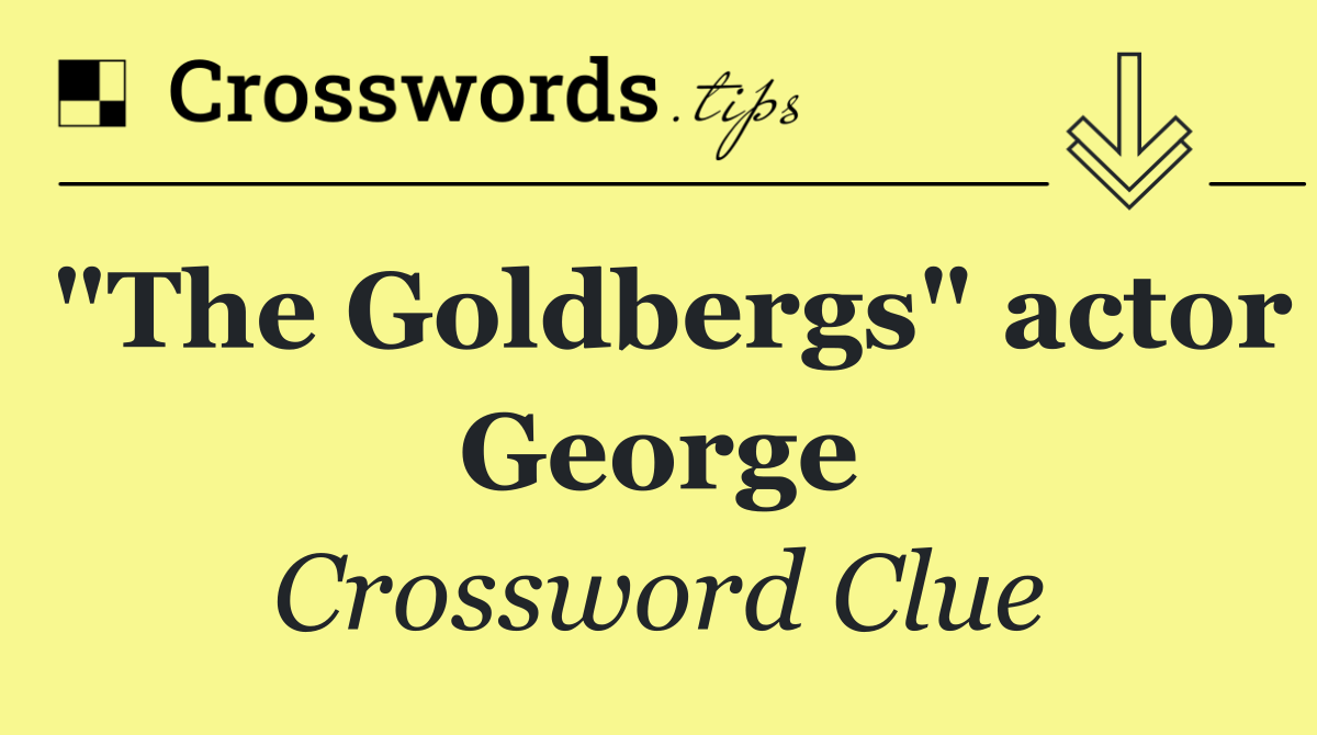"The Goldbergs" actor George