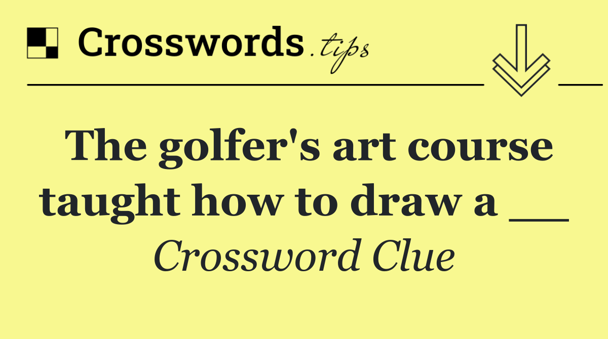 The golfer's art course taught how to draw a __