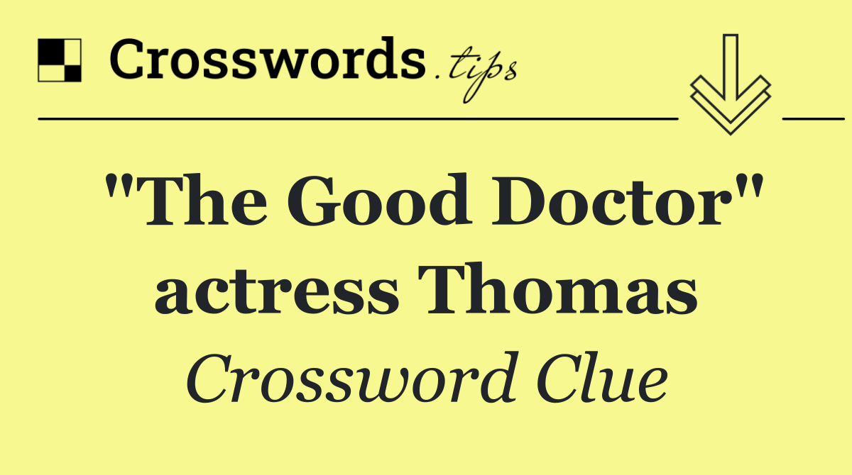 "The Good Doctor" actress Thomas