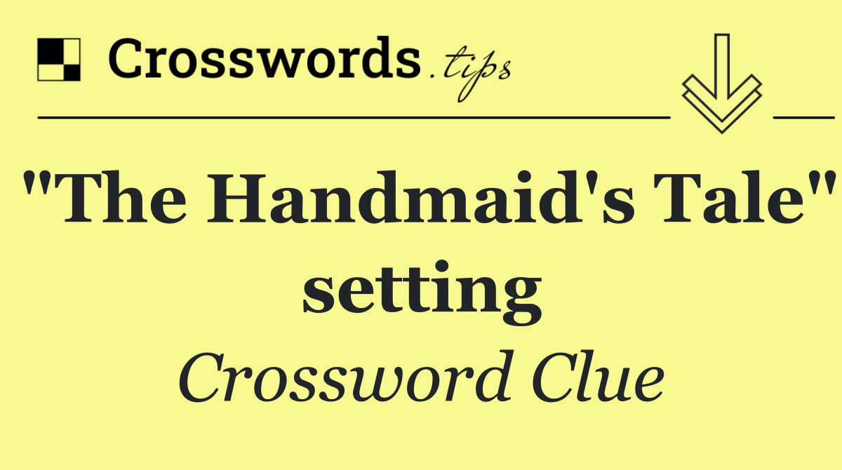 "The Handmaid's Tale" setting