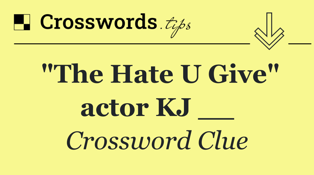 "The Hate U Give" actor KJ __