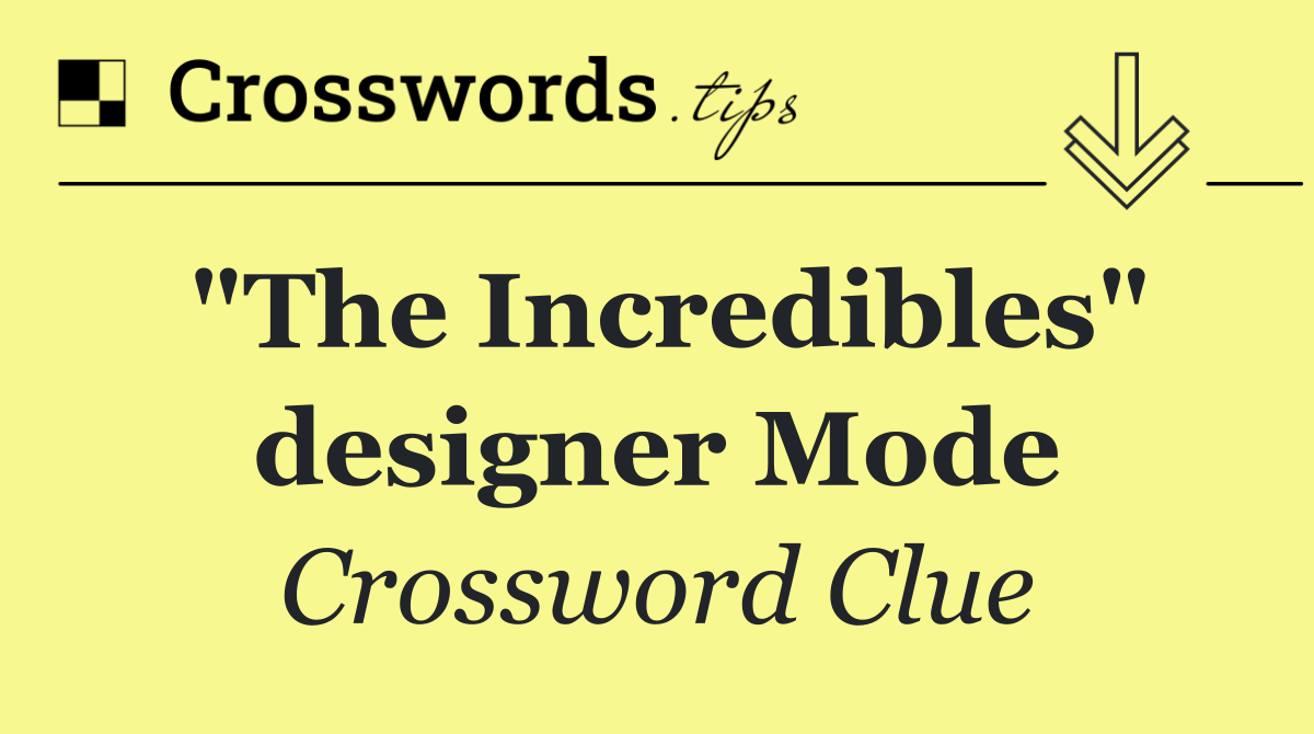 "The Incredibles" designer Mode