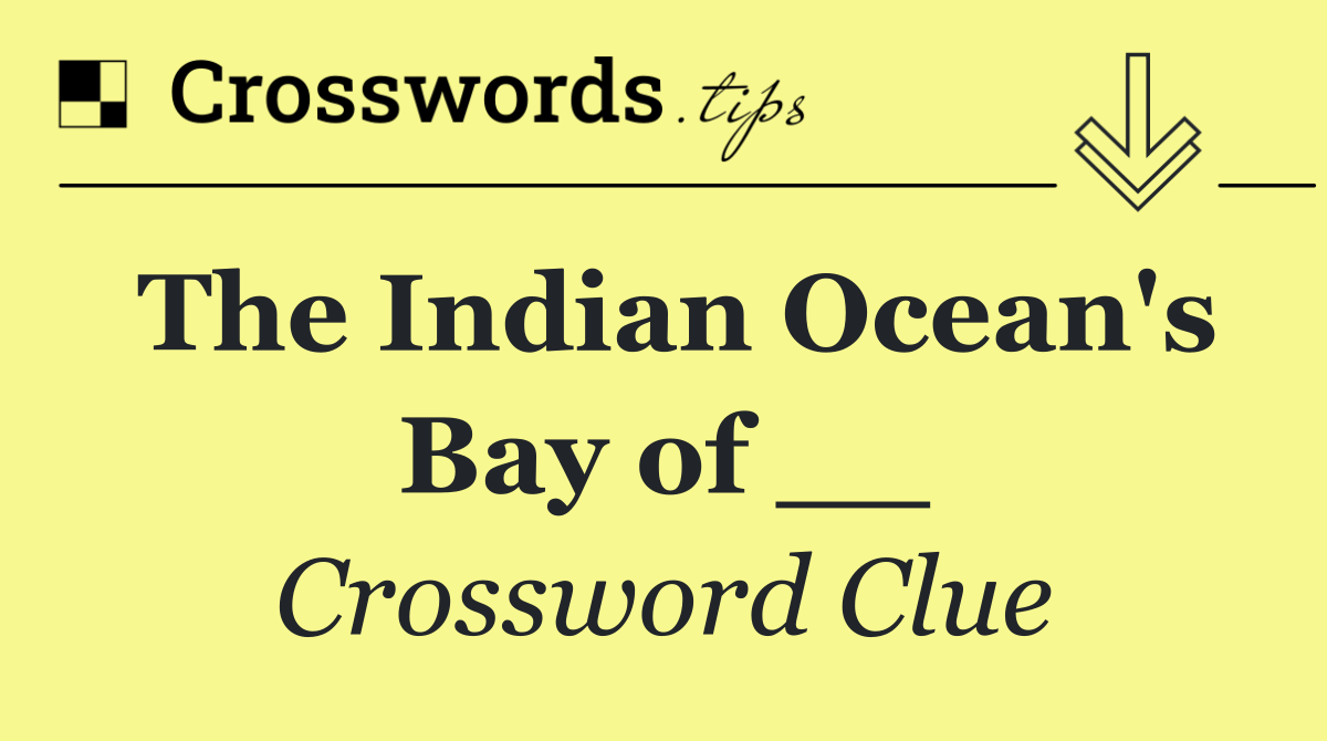 The Indian Ocean's Bay of __