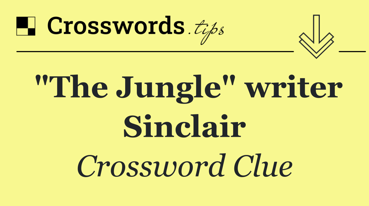 "The Jungle" writer Sinclair