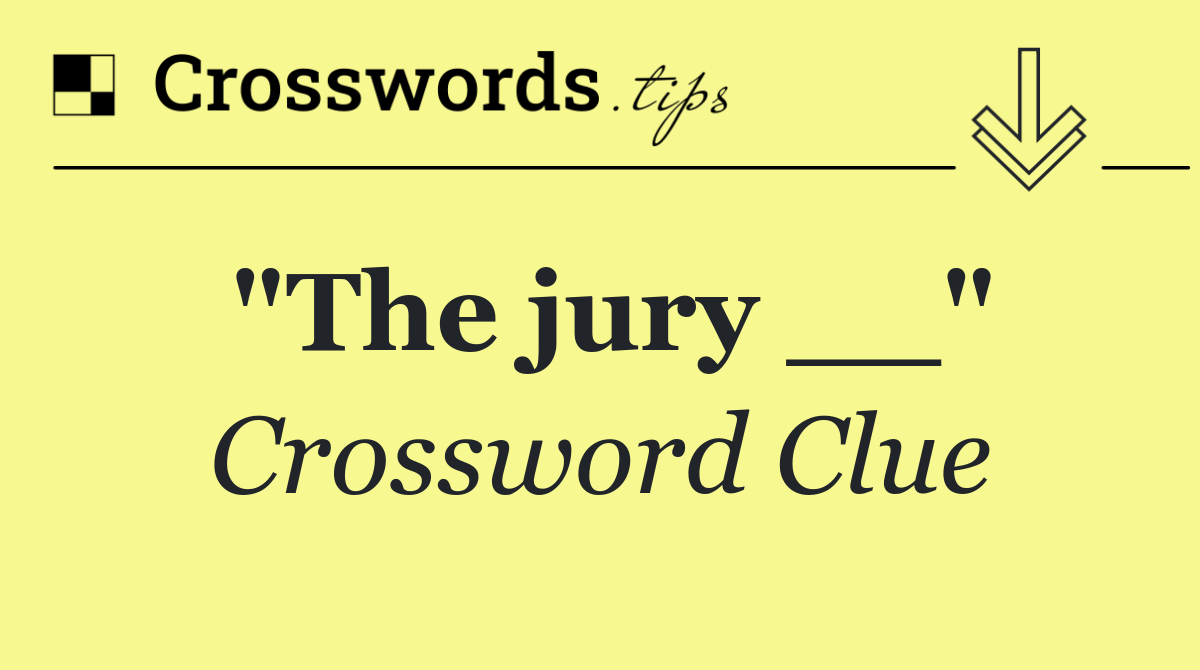 "The jury __"