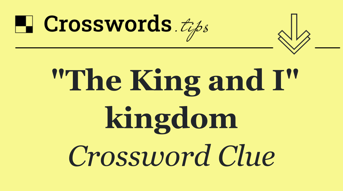 "The King and I" kingdom
