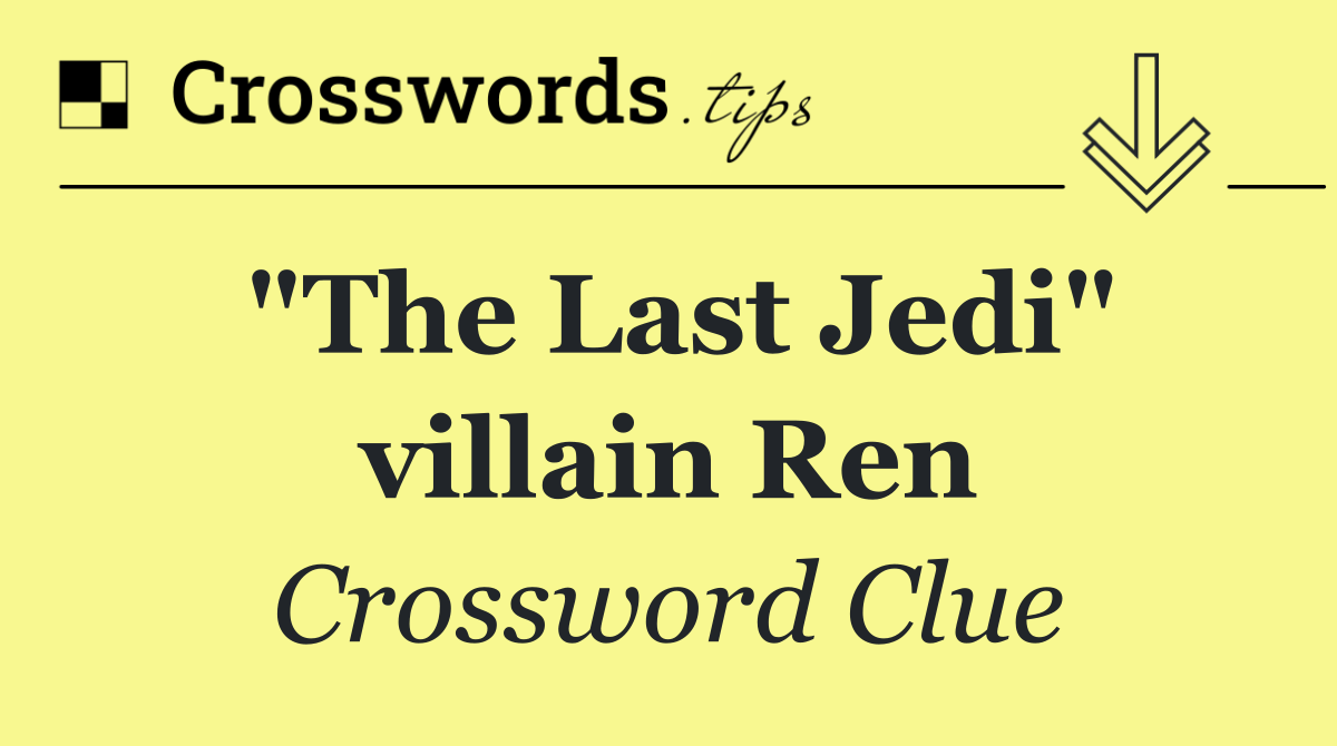 "The Last Jedi" villain Ren