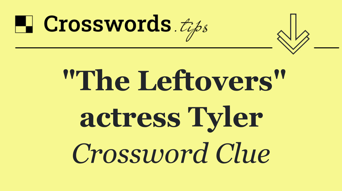 "The Leftovers" actress Tyler