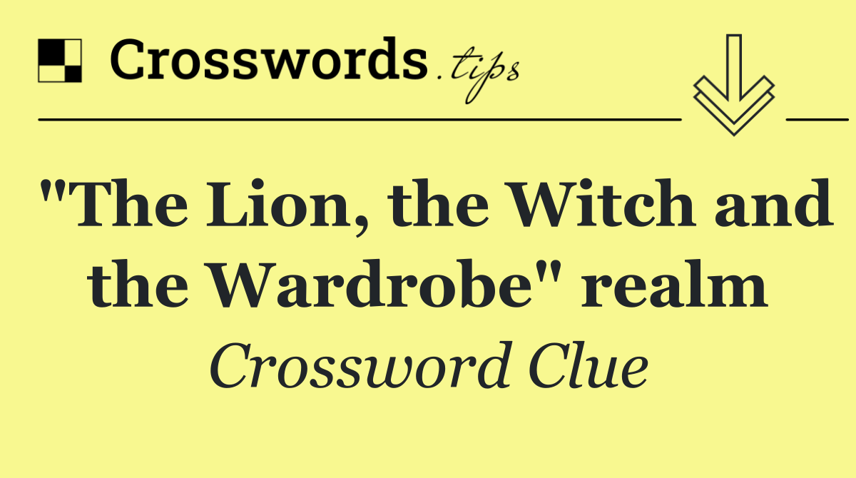"The Lion, the Witch and the Wardrobe" realm