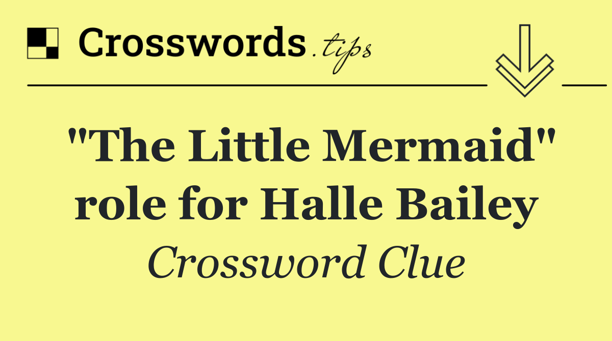 "The Little Mermaid" role for Halle Bailey