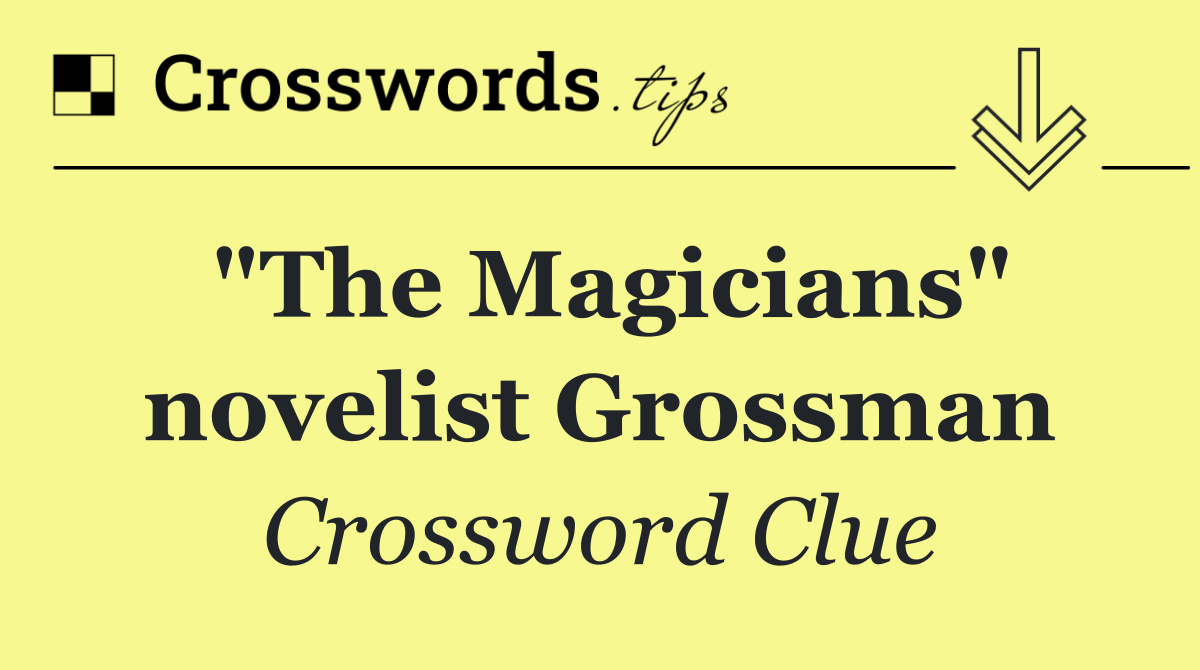 "The Magicians" novelist Grossman