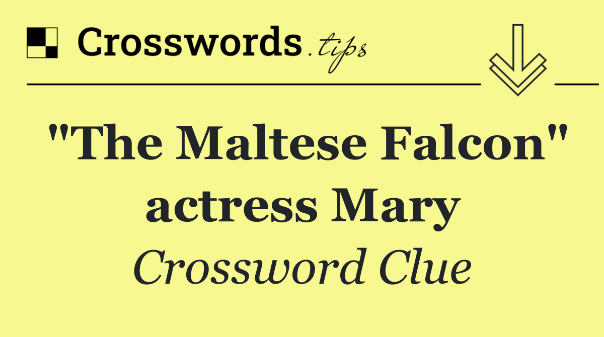 "The Maltese Falcon" actress Mary