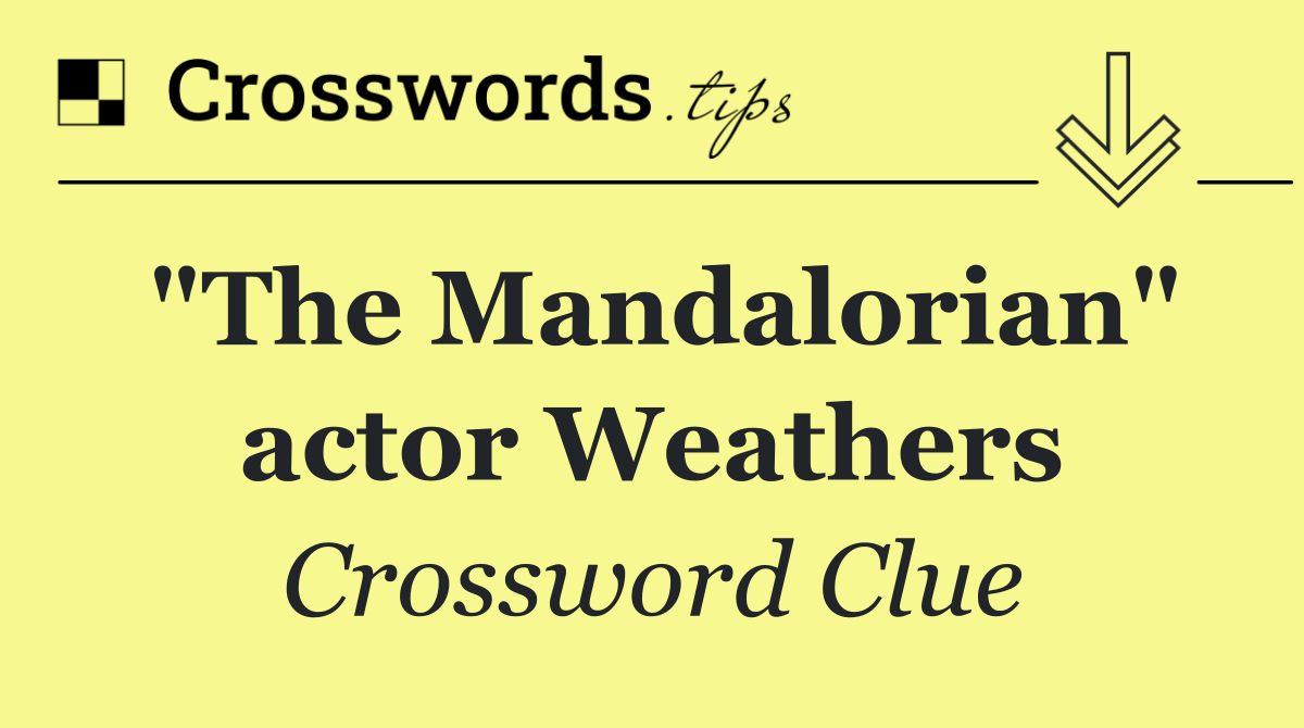 "The Mandalorian" actor Weathers