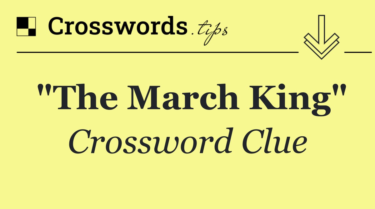 "The March King"