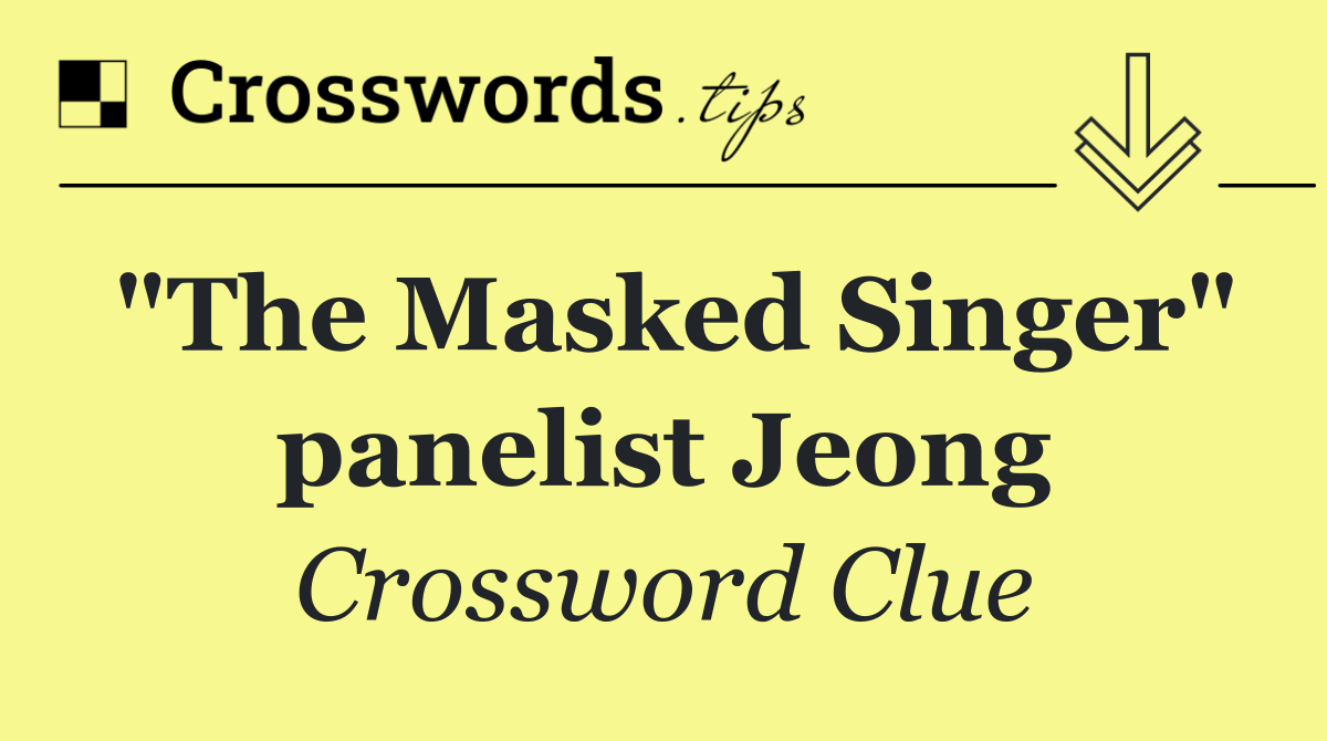 "The Masked Singer" panelist Jeong