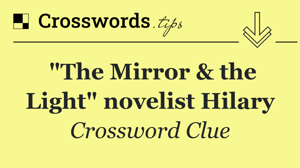 "The Mirror & the Light" novelist Hilary