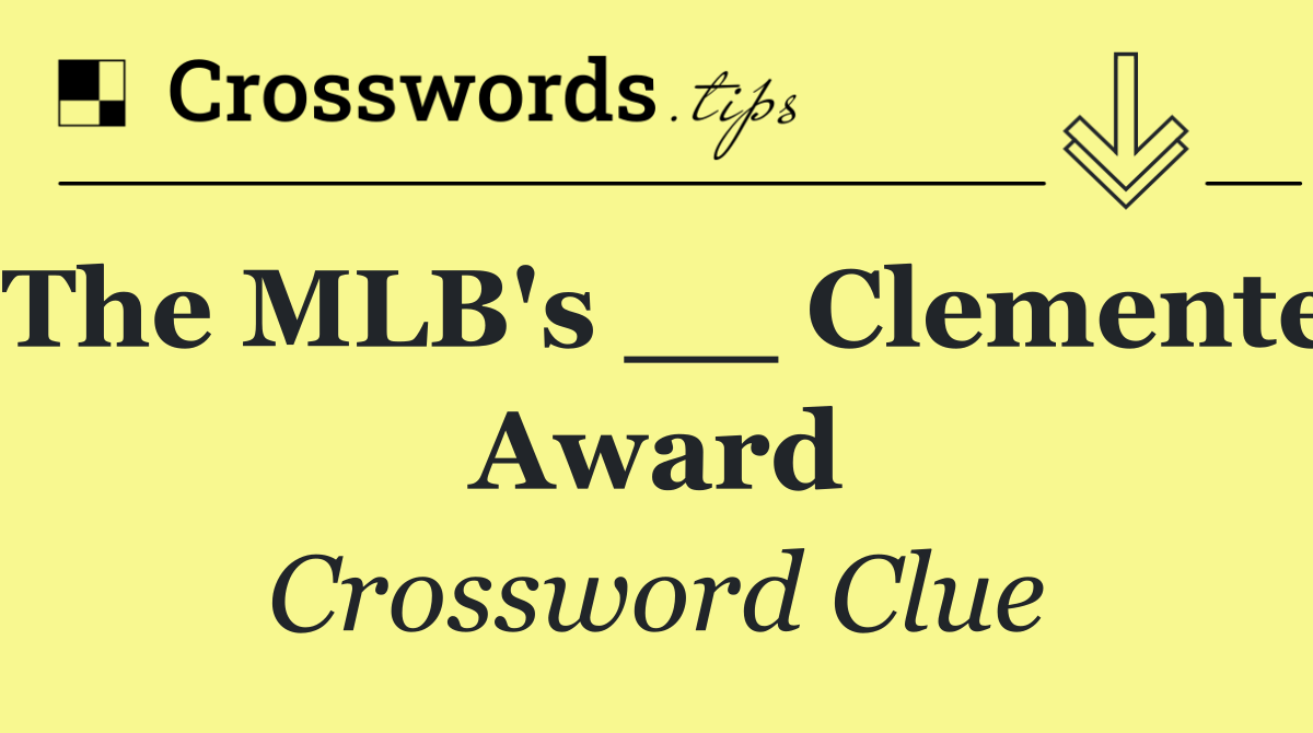 The MLB's __ Clemente Award