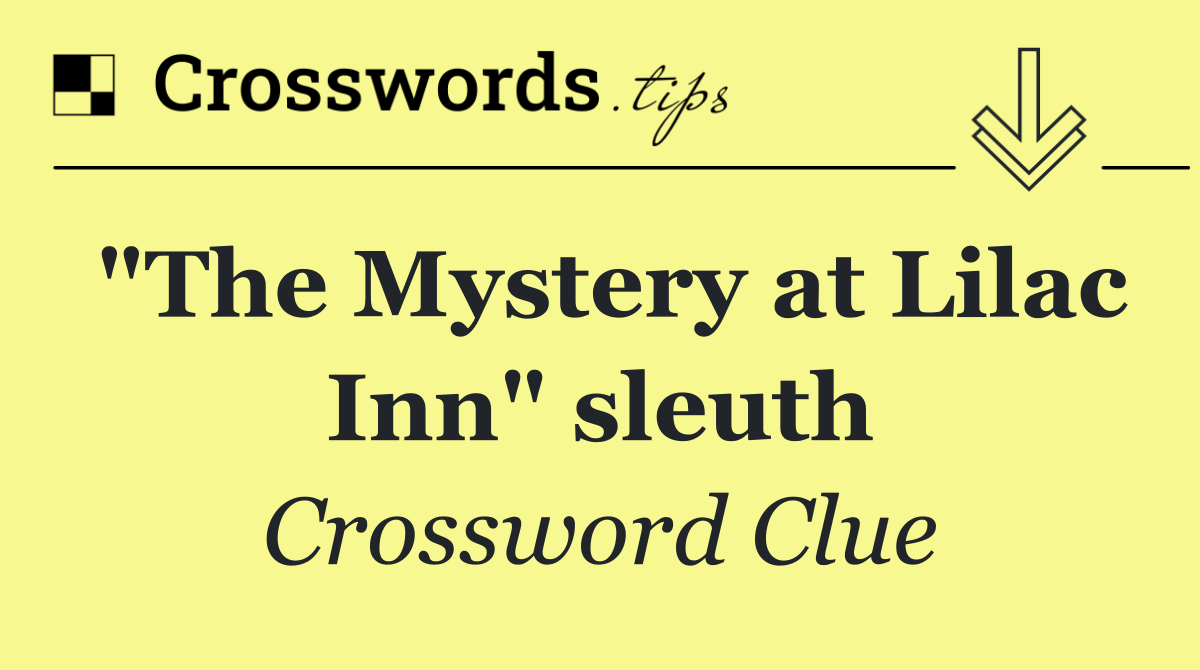 "The Mystery at Lilac Inn" sleuth