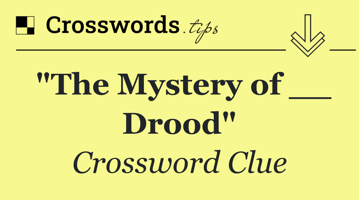"The Mystery of __ Drood"