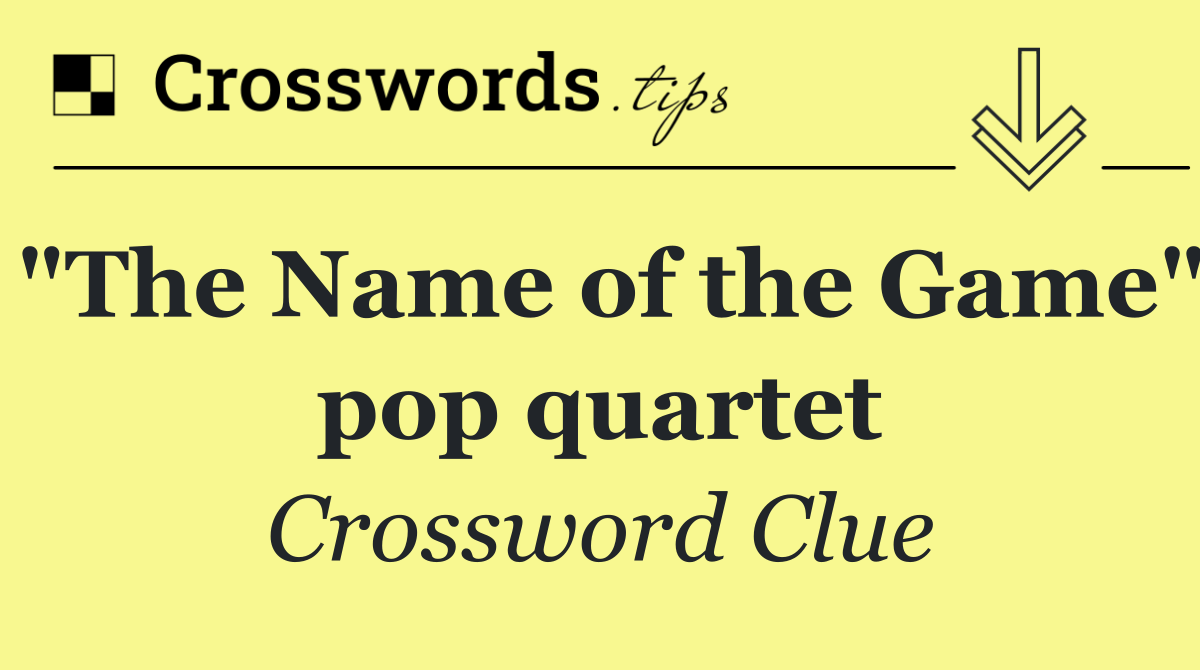 "The Name of the Game" pop quartet