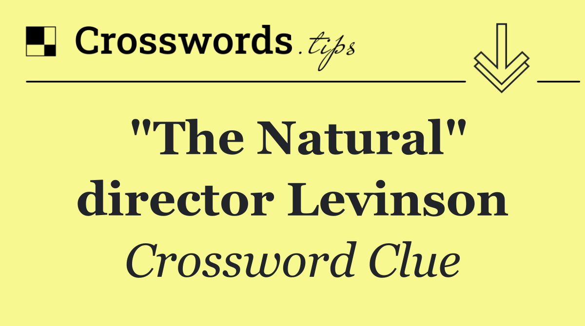 "The Natural" director Levinson