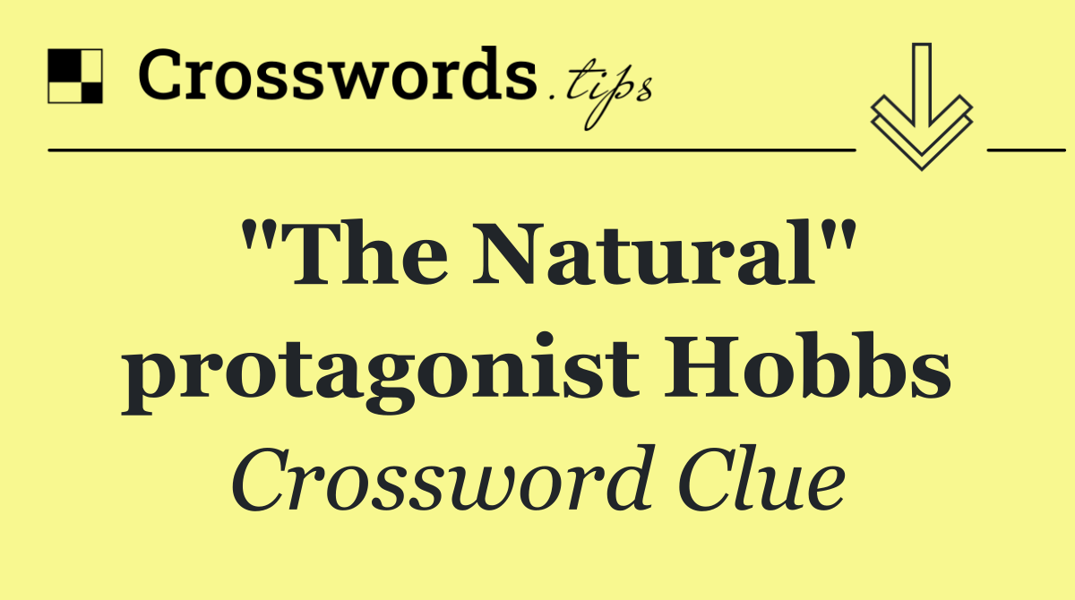 "The Natural" protagonist Hobbs