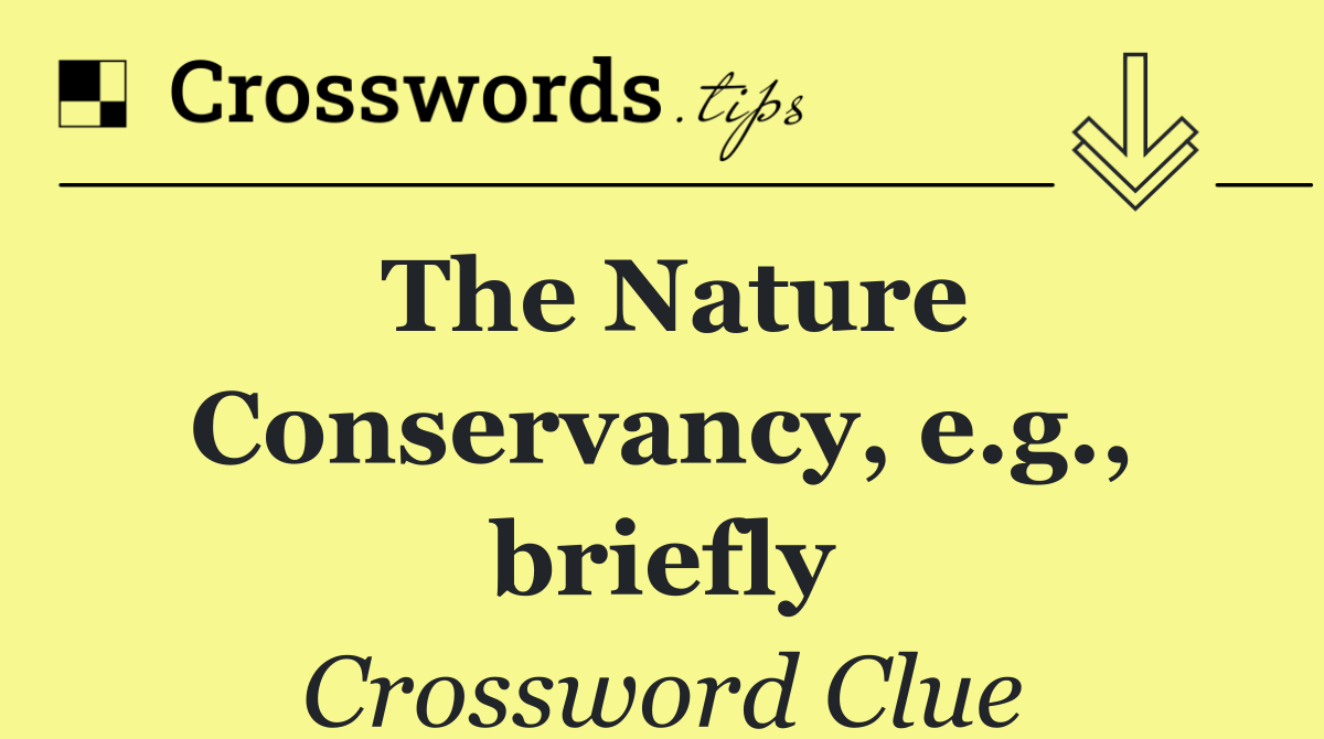 The Nature Conservancy, e.g., briefly