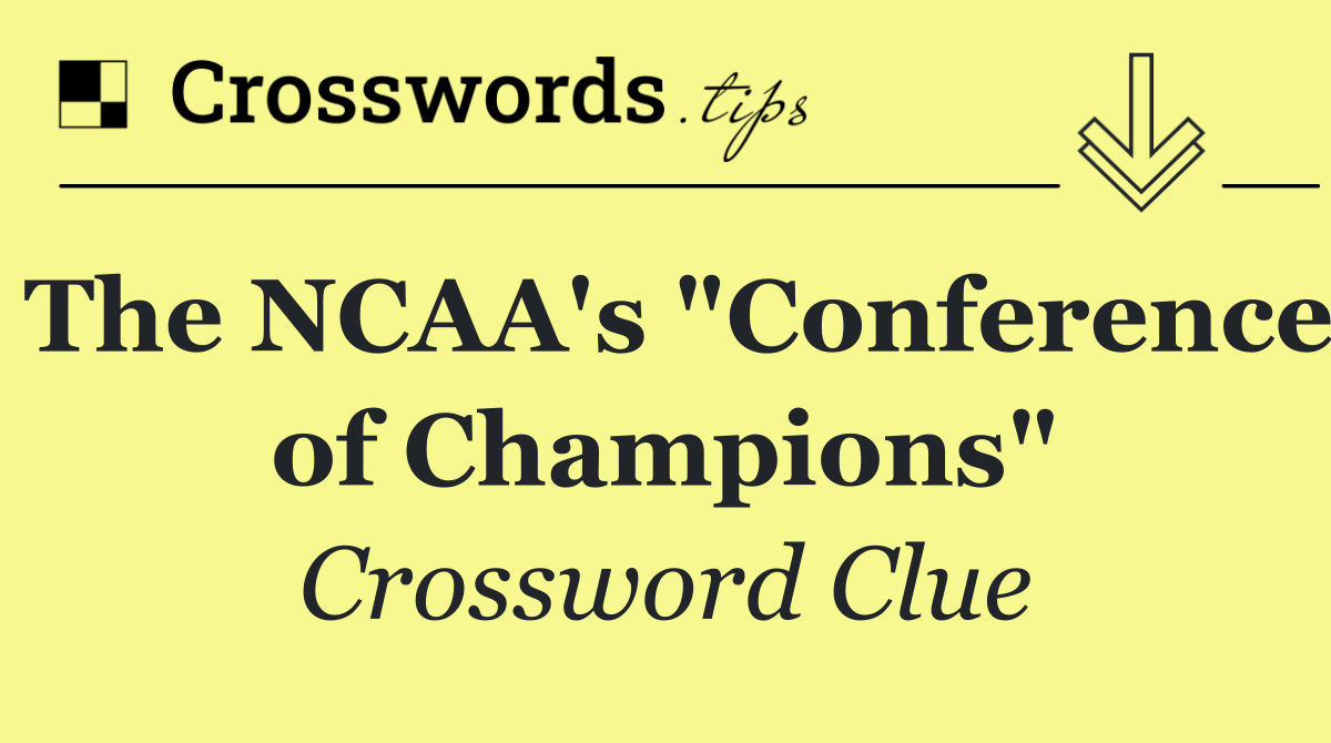 The NCAA's "Conference of Champions"