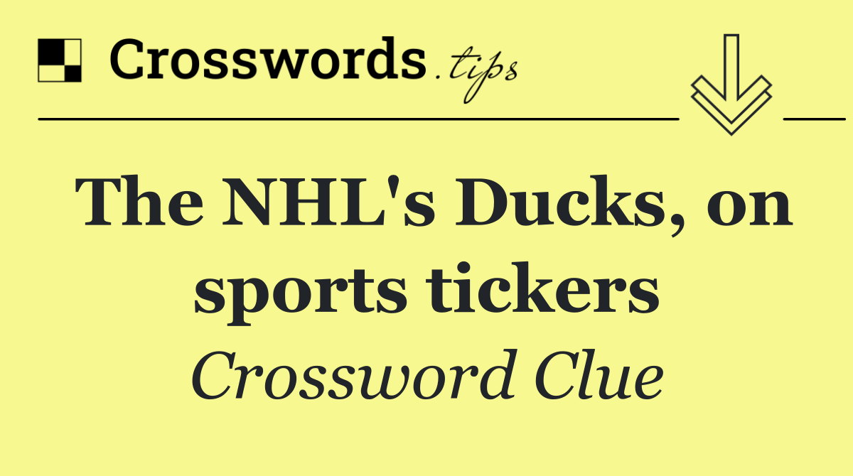 The NHL's Ducks, on sports tickers