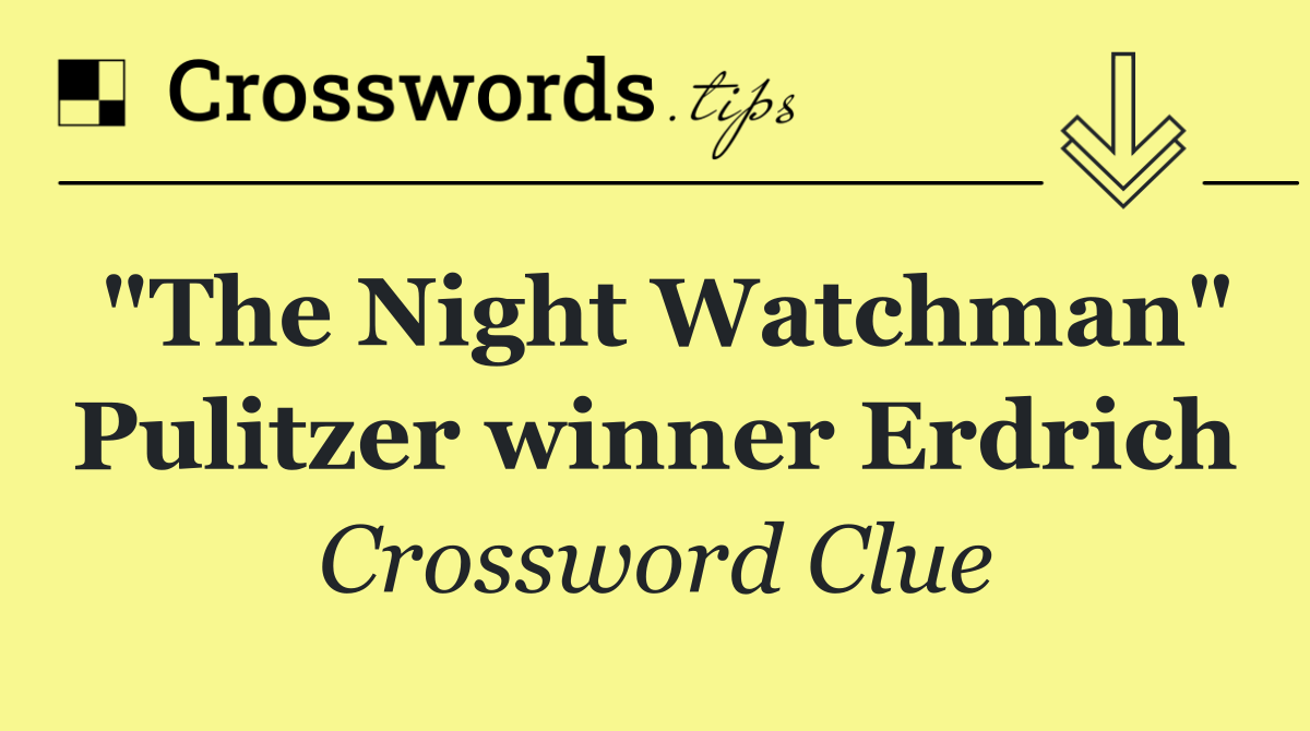 "The Night Watchman" Pulitzer winner Erdrich