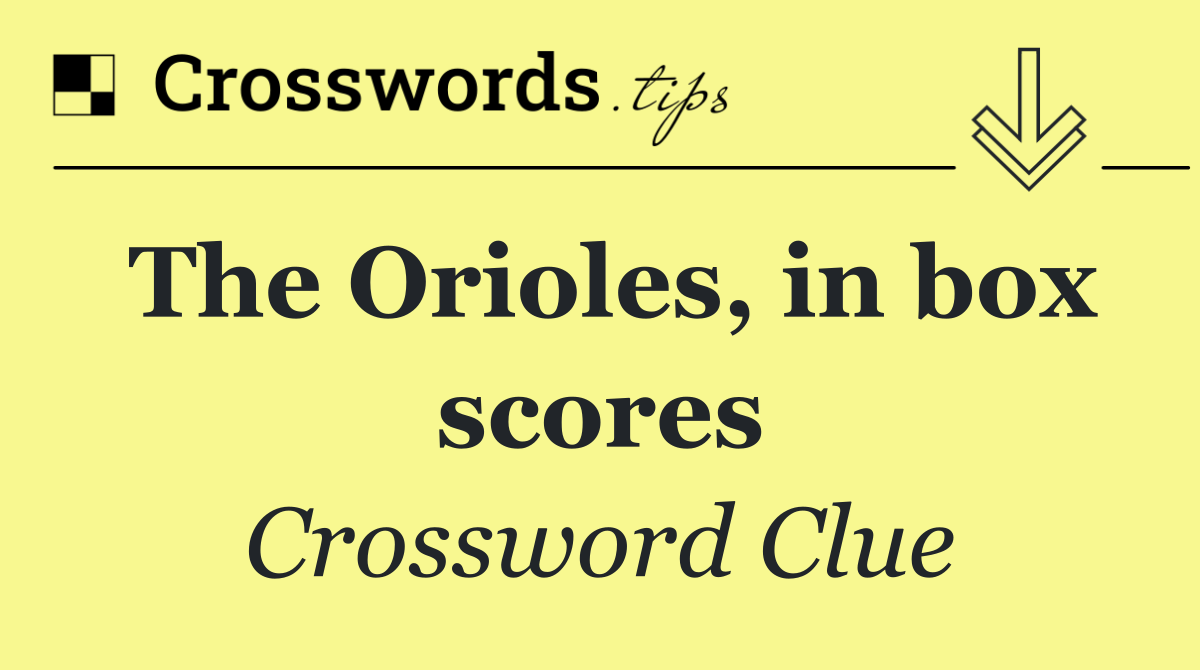 The Orioles, in box scores