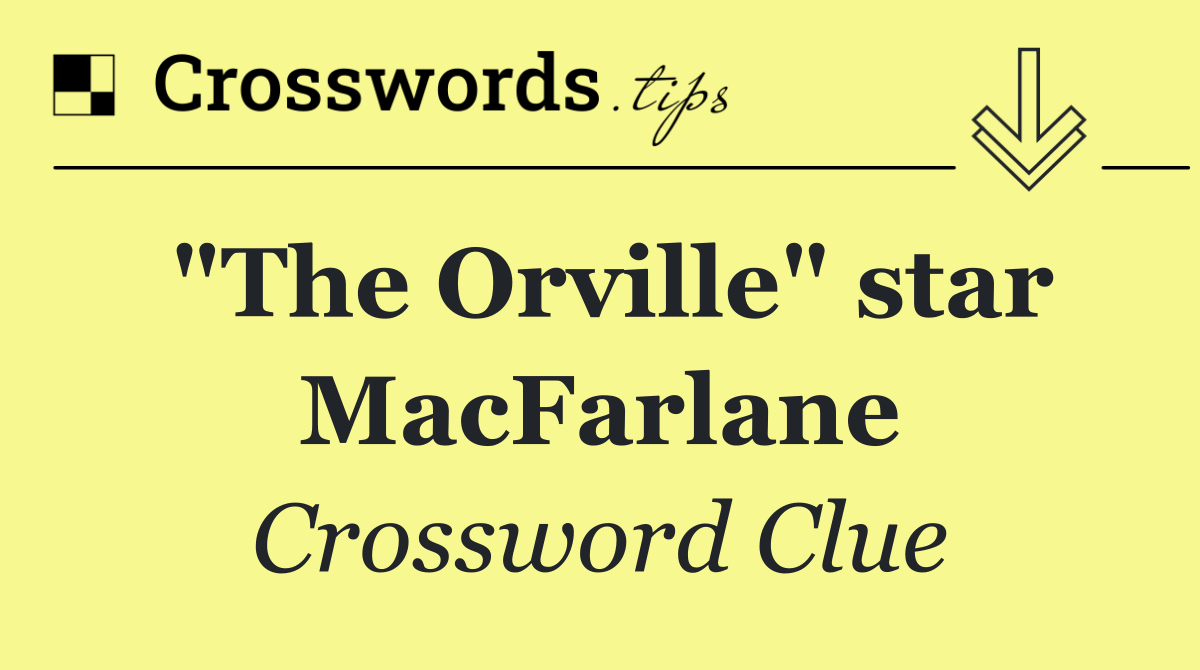 "The Orville" star MacFarlane