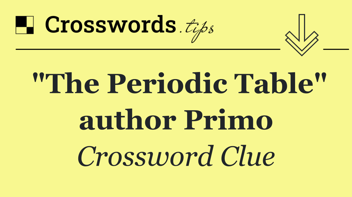 "The Periodic Table" author Primo