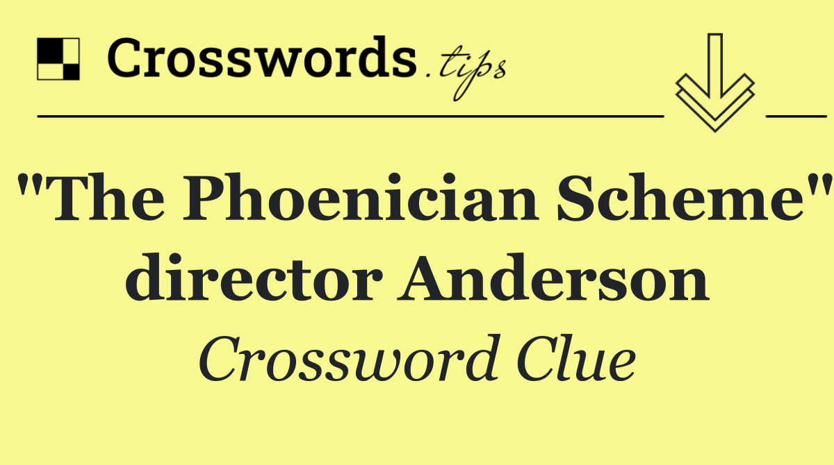 "The Phoenician Scheme" director Anderson