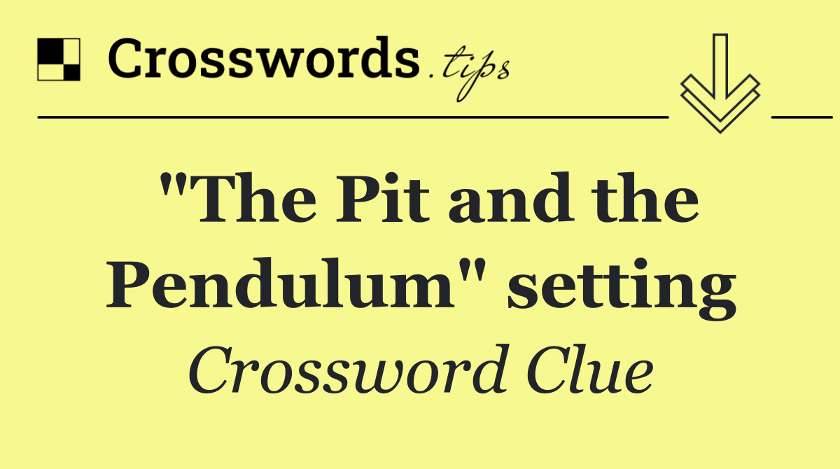"The Pit and the Pendulum" setting