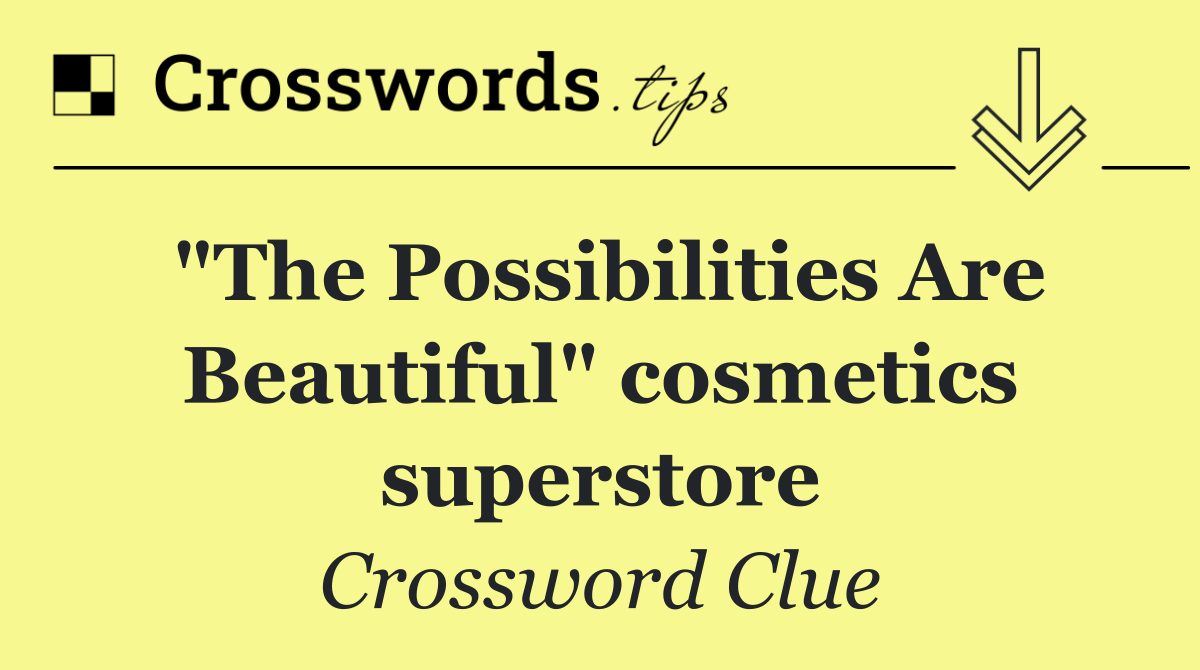 "The Possibilities Are Beautiful" cosmetics superstore