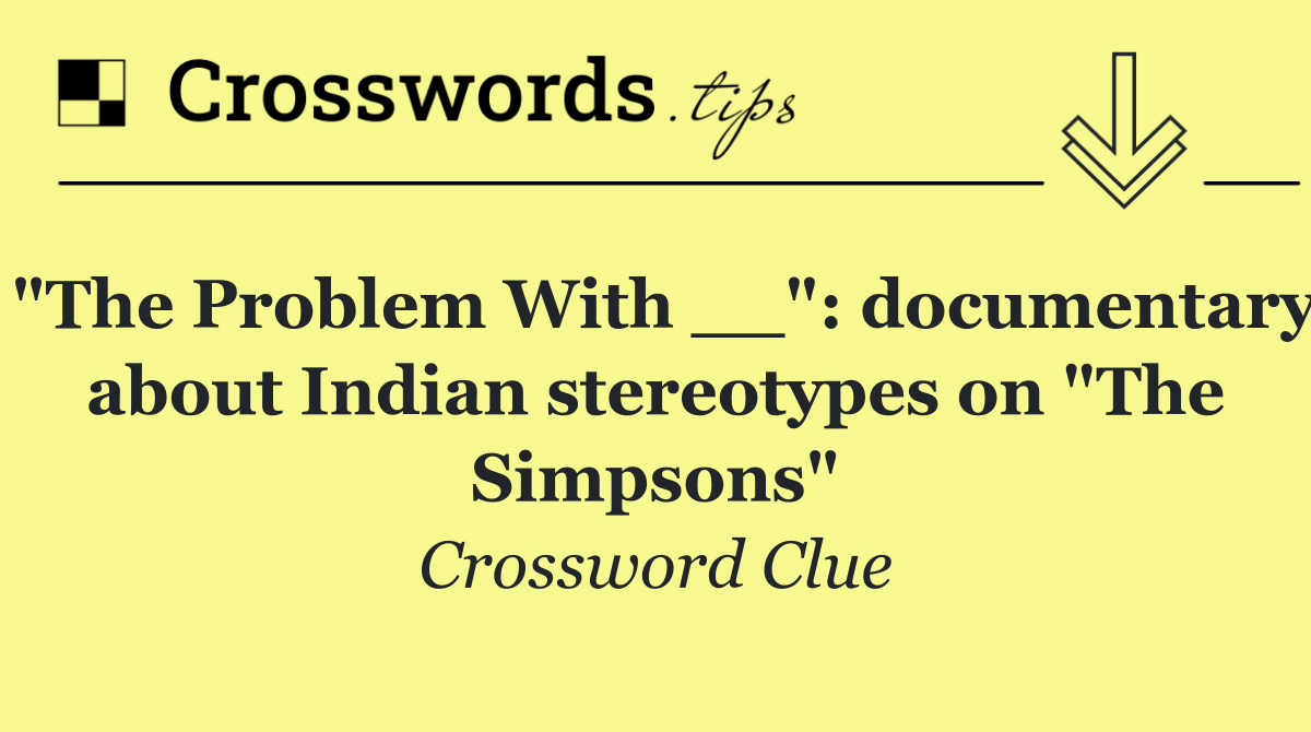 "The Problem With __": documentary about Indian stereotypes on "The Simpsons"