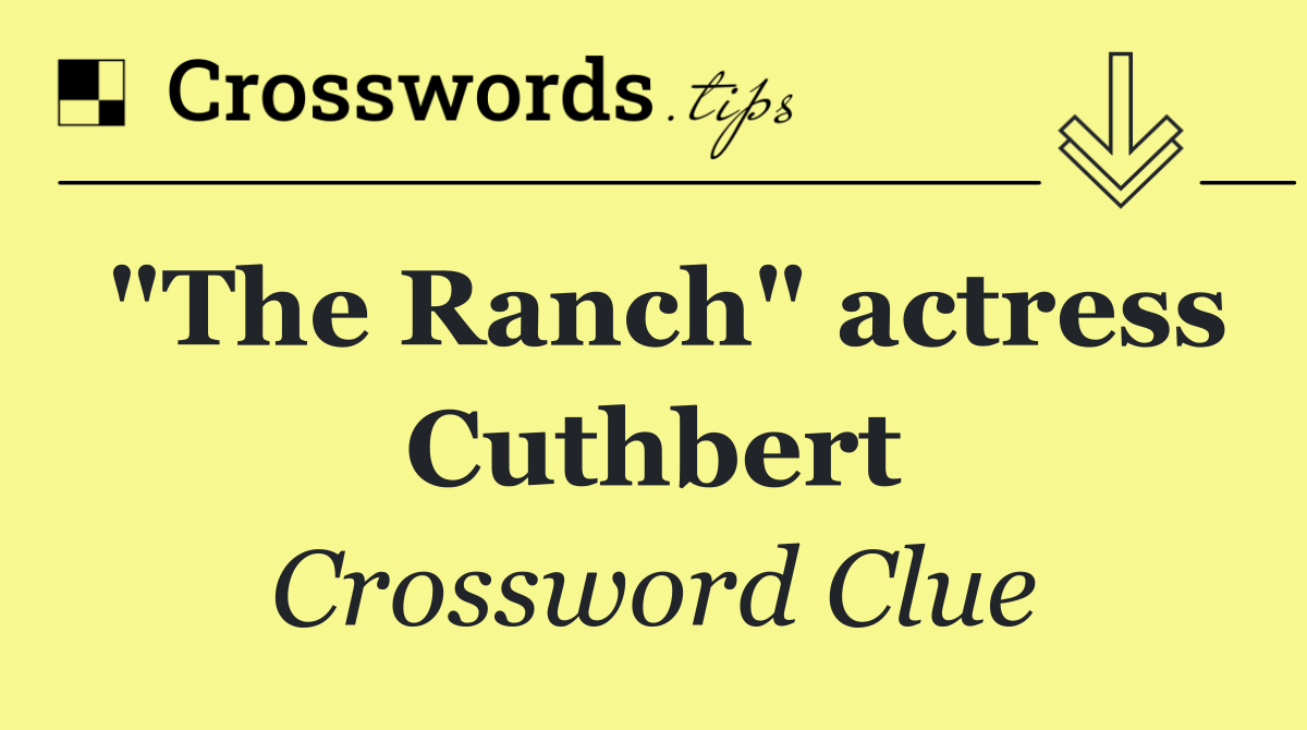 "The Ranch" actress Cuthbert