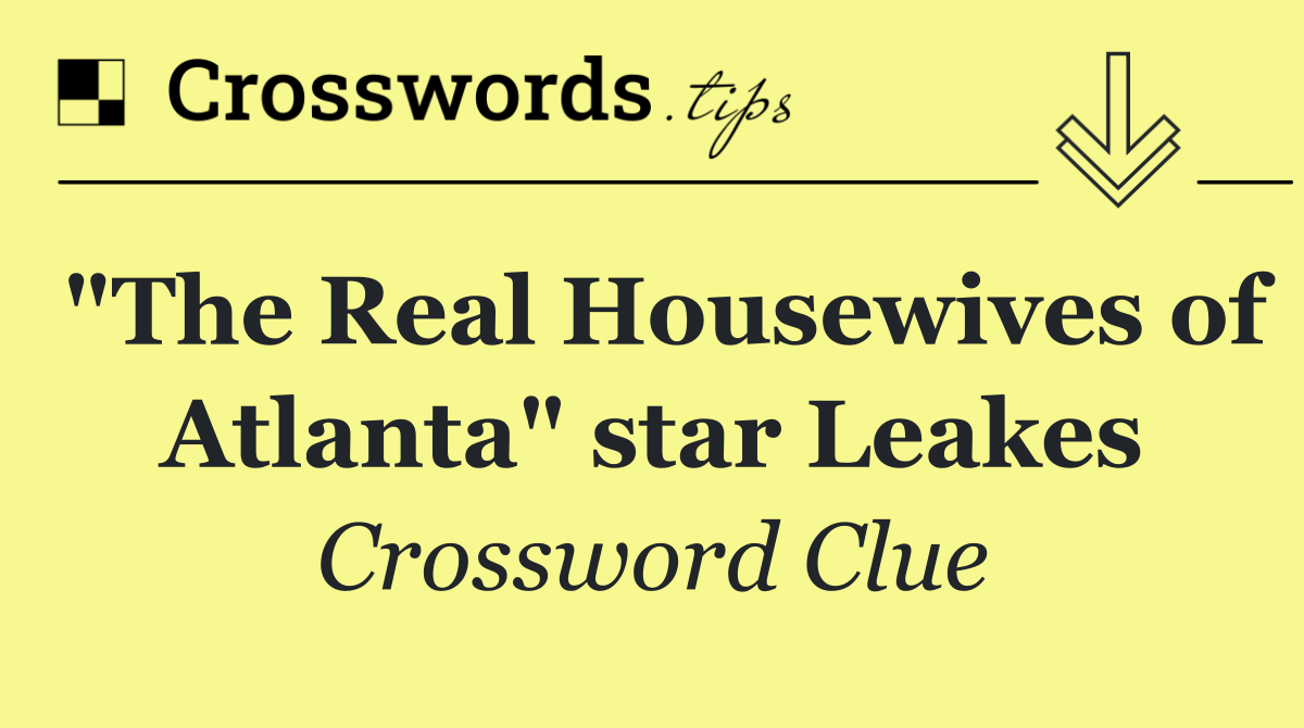 "The Real Housewives of Atlanta" star Leakes