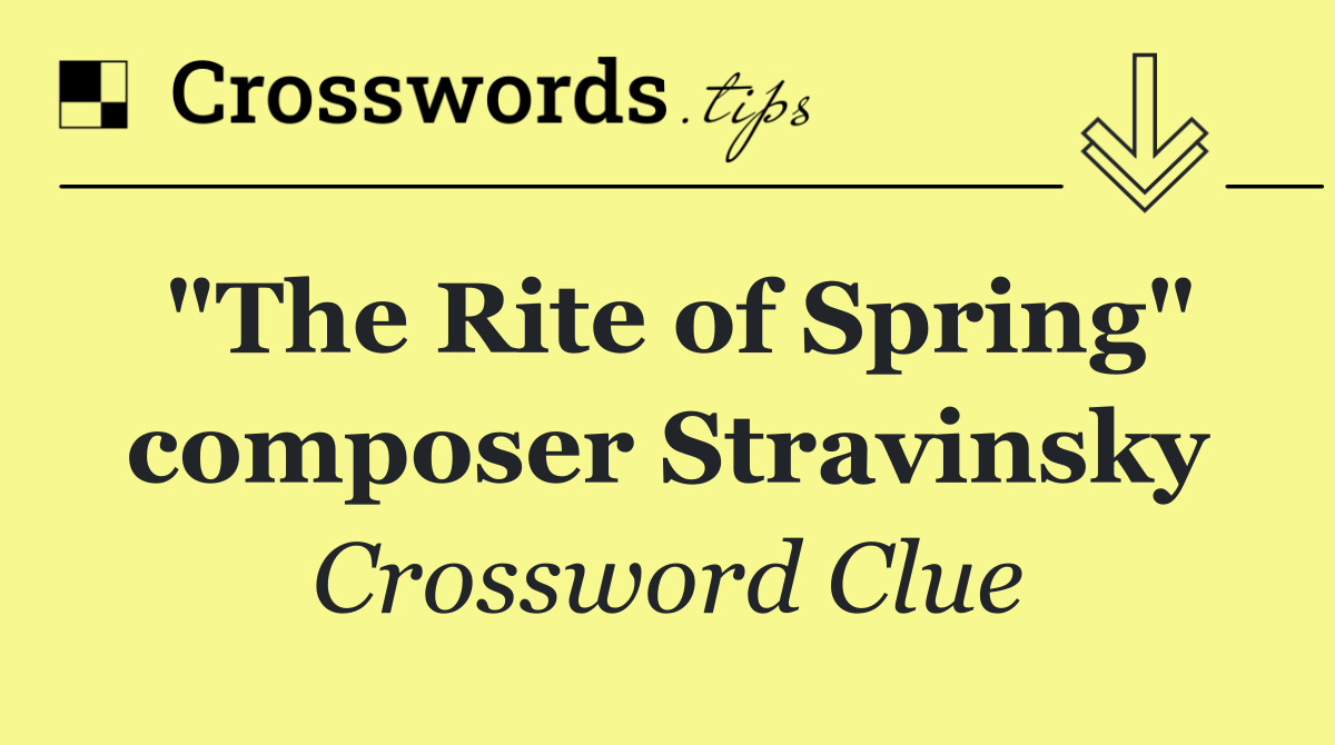 "The Rite of Spring" composer Stravinsky