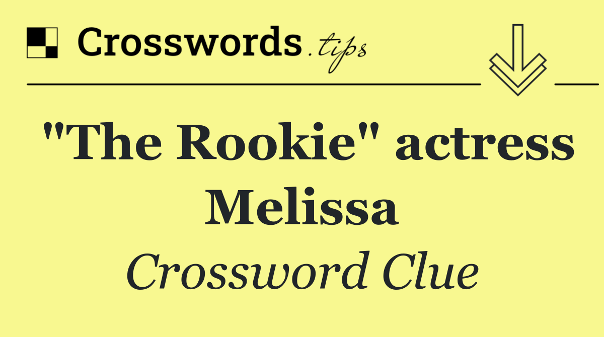"The Rookie" actress Melissa