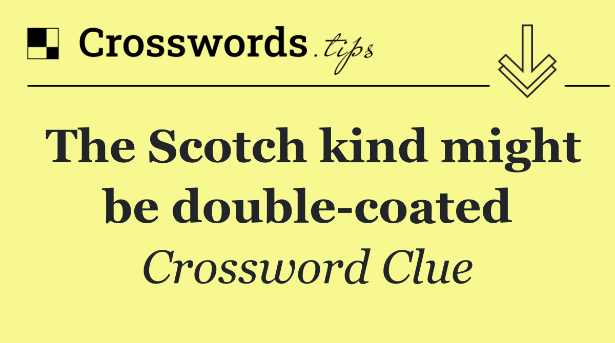 The Scotch kind might be double coated