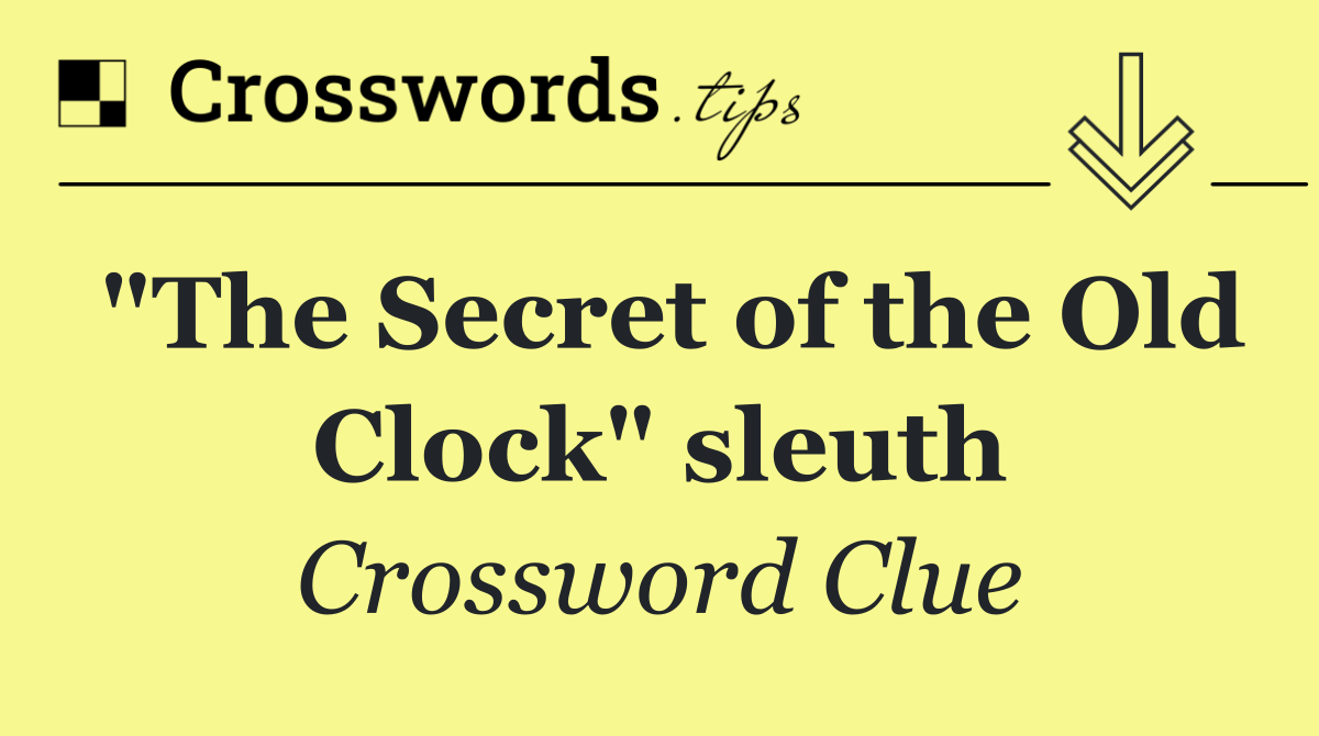 "The Secret of the Old Clock" sleuth