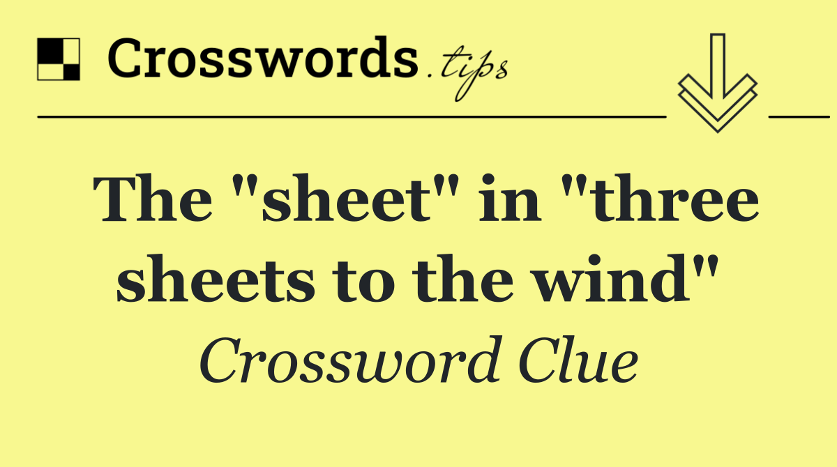 The "sheet" in "three sheets to the wind"