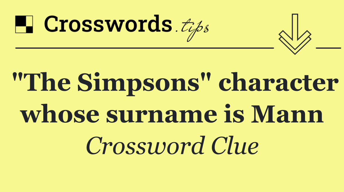 "The Simpsons" character whose surname is Mann
