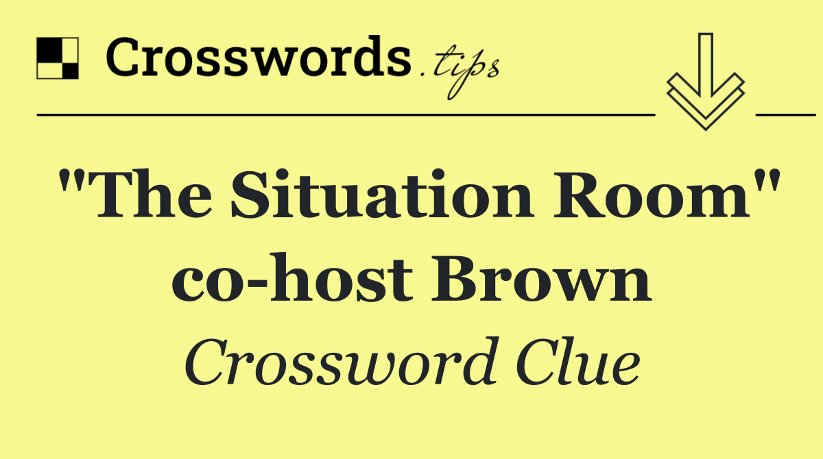 "The Situation Room" co host Brown