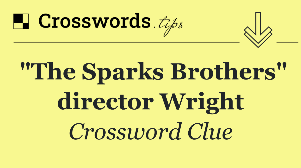 "The Sparks Brothers" director Wright
