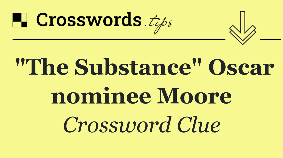 "The Substance" Oscar nominee Moore
