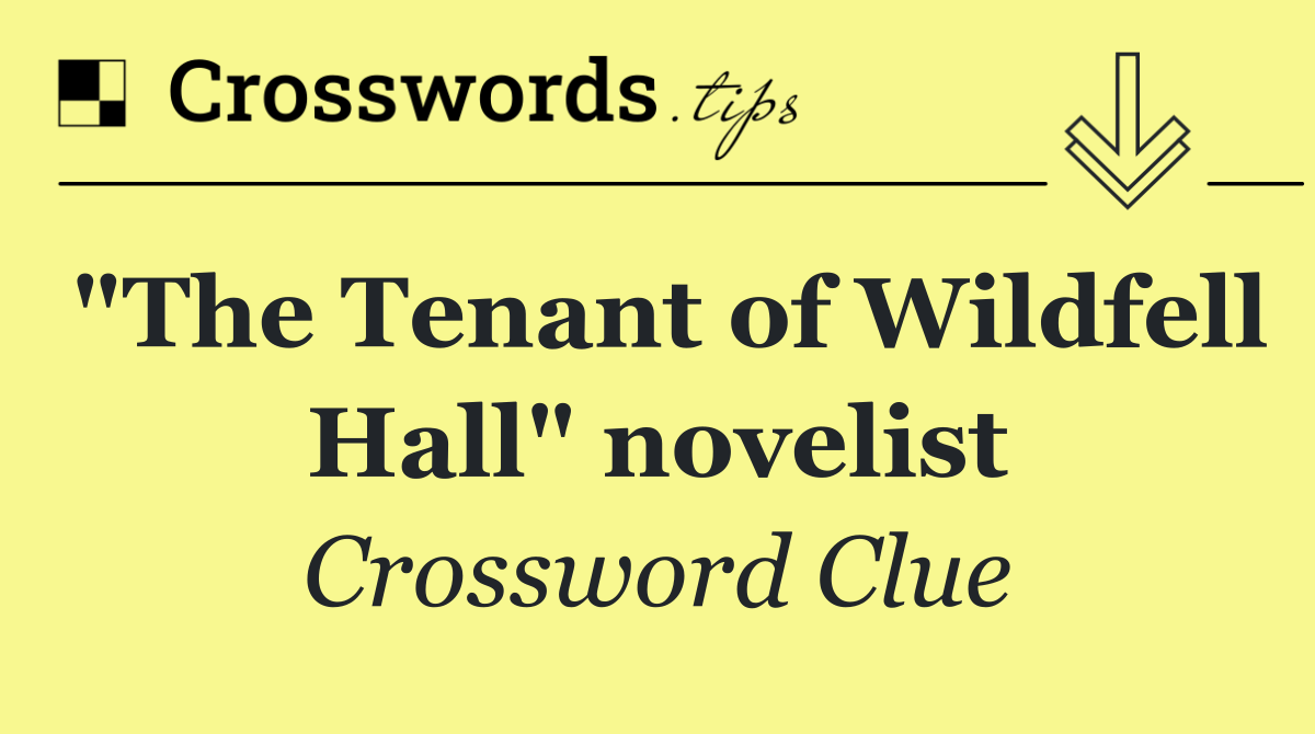"The Tenant of Wildfell Hall" novelist