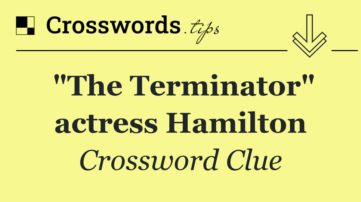 "The Terminator" actress Hamilton